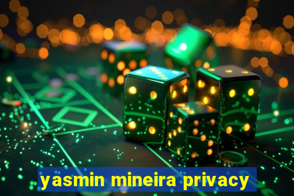 yasmin mineira privacy